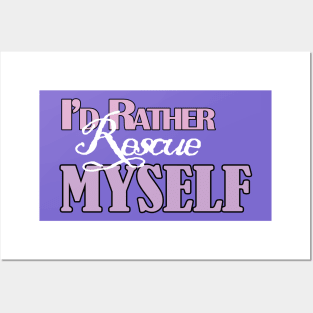 I'd Rather Rescue Myself ~ White Ink Posters and Art